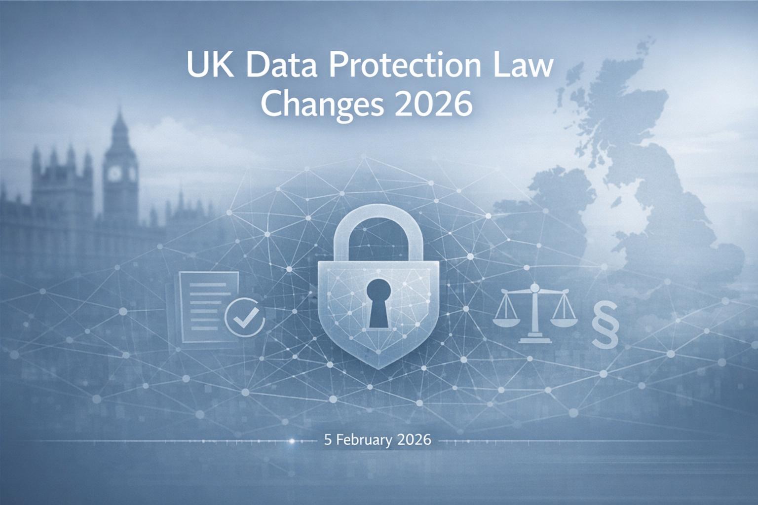 Data Protection Law Changes 2026